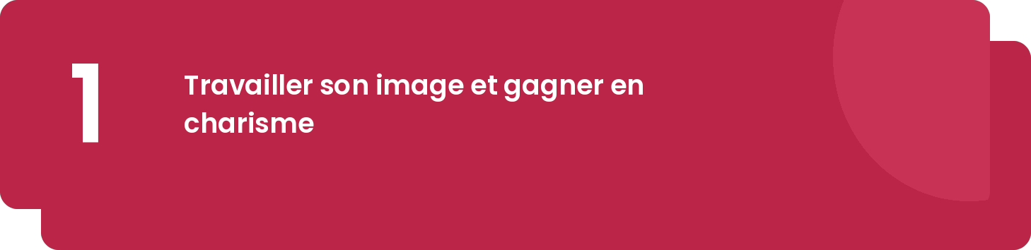 Étape 1 — Travailler son image et gagner en charisme